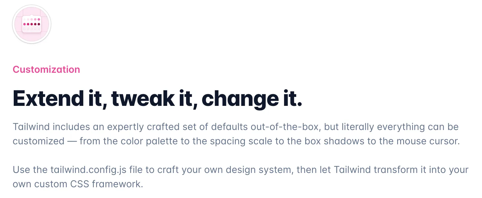 “Use the tailwind.config.js” file to craft your own design system”
