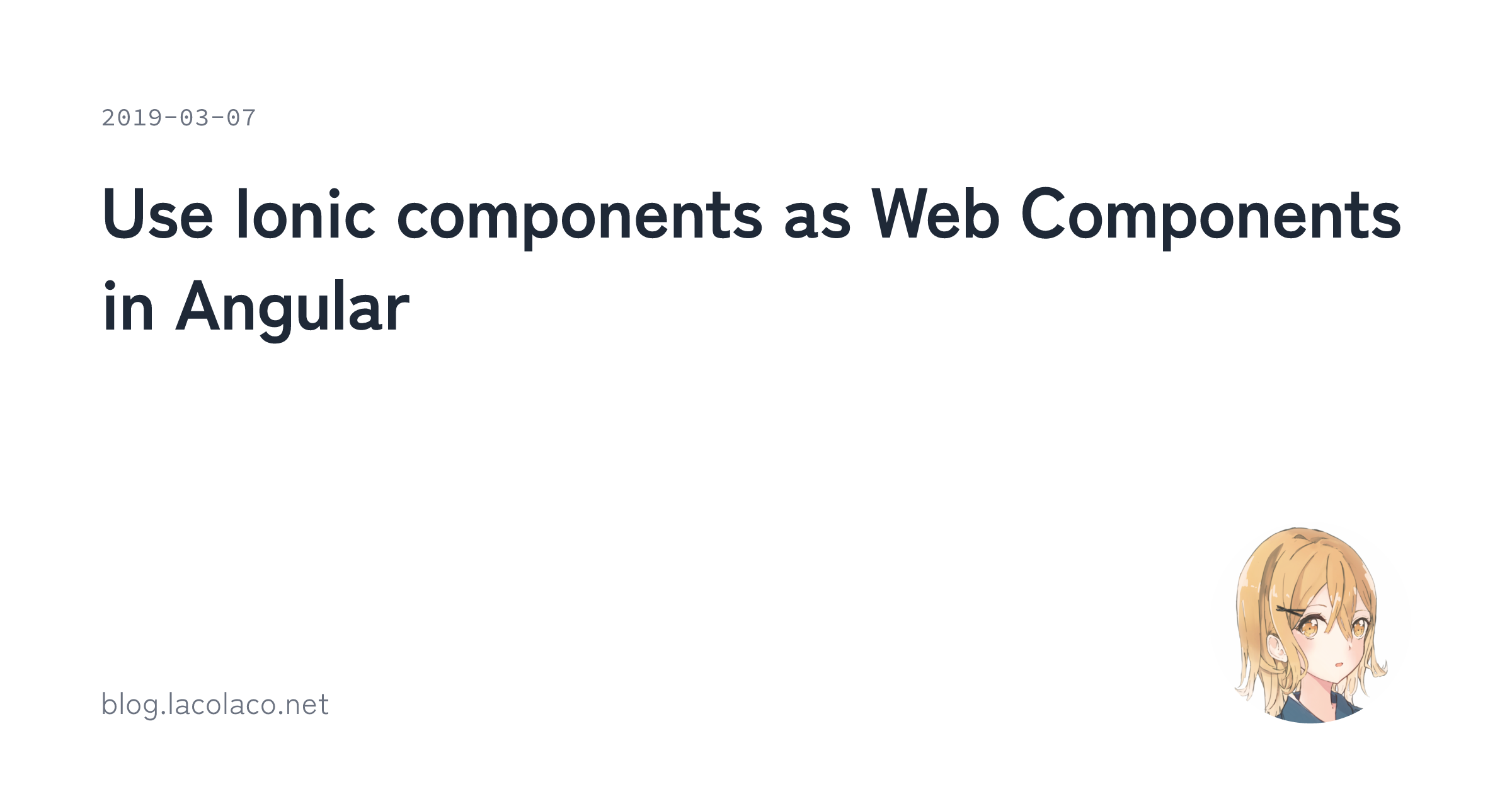 Use Ionic components as Web Components in Angular | lacolaco's marginalia